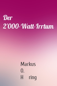 Der 2'000-Watt-Irrtum