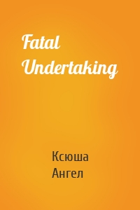 Fatal Undertaking