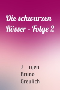 Die schwarzen Rösser - Folge 2