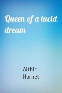 Queen of a lucid dream