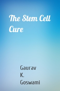 The Stem Cell Cure