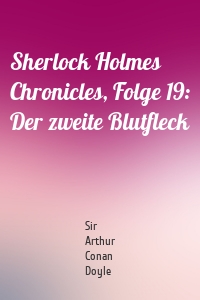 Sherlock Holmes Chronicles, Folge 19: Der zweite Blutfleck