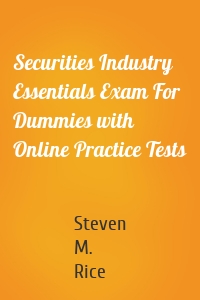 Securities Industry Essentials Exam For Dummies with Online Practice Tests