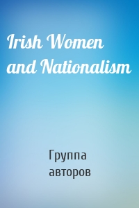 Irish Women and Nationalism