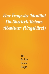 Eine Frage der Identität - Ein Sherlock Holmes Abenteuer (Ungekürzt)