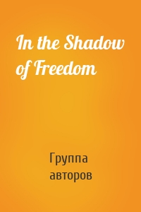 In the Shadow of Freedom