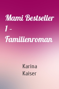 Mami Bestseller 1 – Familienroman
