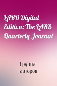 LARB Digital Edition: The LARB Quarterly Journal