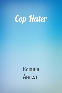 Cop Hater