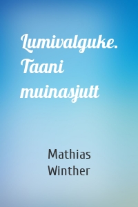 Lumivalguke. Taani muinasjutt