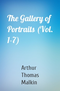 The Gallery of Portraits (Vol. 1-7)