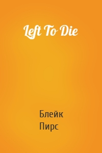 Left To Die