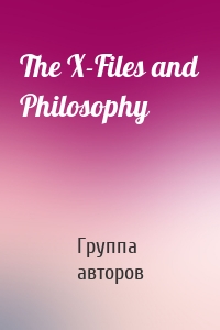 The X-Files and Philosophy