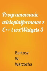 Programowanie wieloplatformowe z C++ i wxWidgets 3