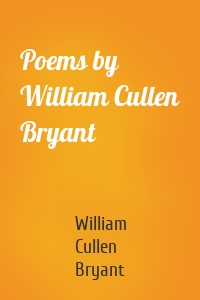 Poems by William Cullen Bryant