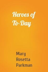 Heroes of To-Day
