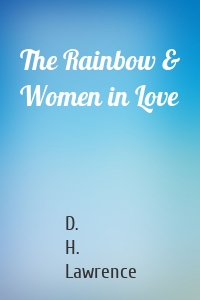 The Rainbow & Women in Love