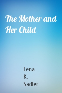 The Mother and Her Child