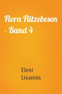 Flora Flitzebesen - Band 4