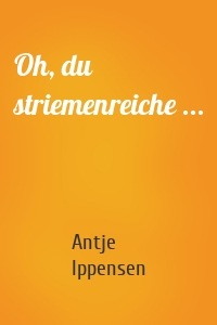 Oh, du striemenreiche ...