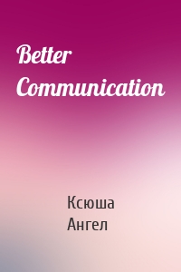 Better Communication