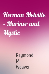 Herman Melville - Mariner and Mystic