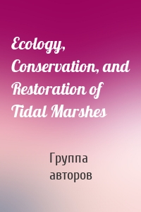 Ecology, Conservation, and Restoration of Tidal Marshes