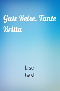 Gute Reise, Tante Britta