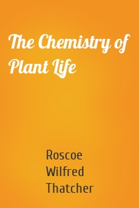 The Chemistry of Plant Life