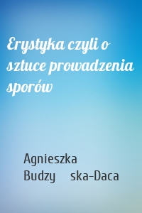 Erystyka czyli o sztuce prowadzenia sporów