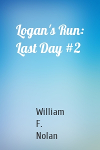 Logan's Run: Last Day #2