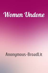 Women Undone