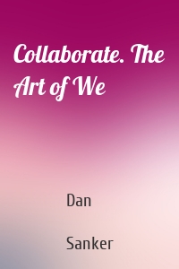 Collaborate. The Art of We