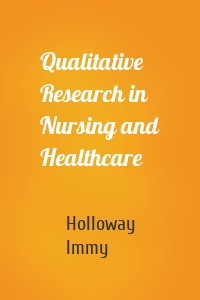 Qualitative Research in Nursing and Healthcare