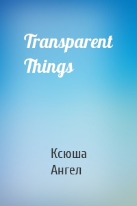 Transparent Things