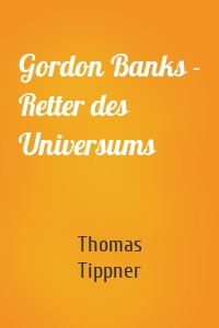 Gordon Banks - Retter des Universums