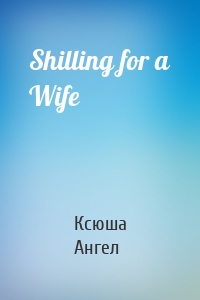 Shilling for a Wife