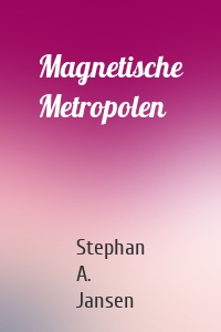 Magnetische Metropolen