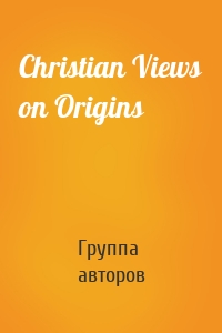 Christian Views on Origins