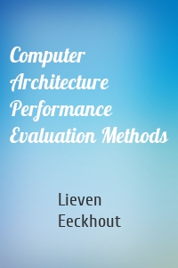 Computer Architecture Performance Evaluation Methods