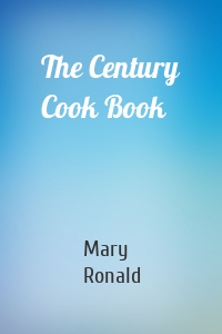 The Century Cook Book