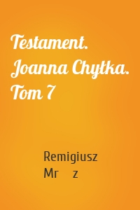 Testament. Joanna Chyłka. Tom 7