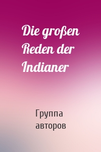 Die großen Reden der Indianer