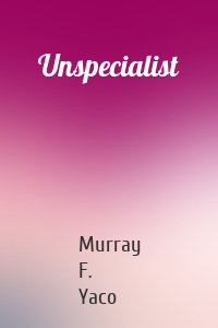 Unspecialist