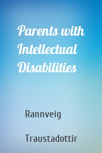 Parents with Intellectual Disabilities