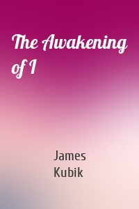 The Awakening of I