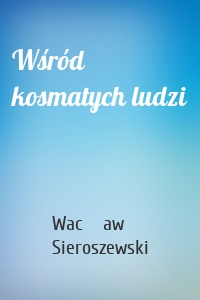 Wśród kosmatych ludzi