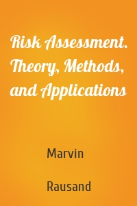 Risk Assessment. Theory, Methods, and Applications