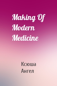 Making Of Modern Medicine