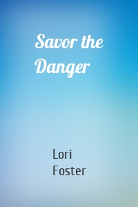 Savor the Danger